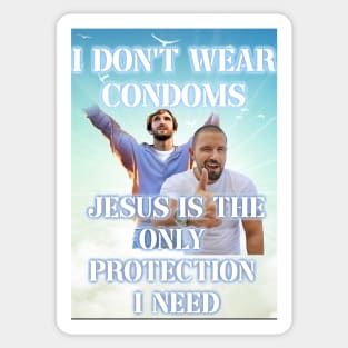 i dont use condoms jesus is the only protection i need Sticker